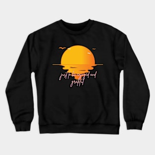 The sunset is just to be enjoyed and grateful Crewneck Sweatshirt